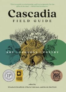 Cascadia Field Guide pairs poems, original art, and natural history to create a feel guide to the Pacific Northwest.